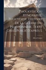 Thoukydídou Xyngraphe. Thucydide, Histoire de la guerre du Péloponnèse. Texte grec, publié d'après l