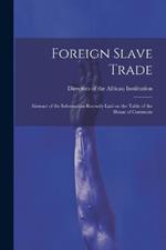 Foreign Slave Trade: Abstract of the Information Recently Laid on the Table of the House of Commons