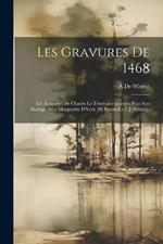 Les Gravures De 1468: Les Armoiries De Charles Le Téméraire Gravées Pour Son Mariage Avec Marguerite D'York [By Baron E.a.F.J. Wittert].