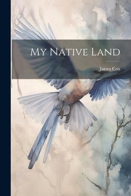 My Native Land - James Cox - cover