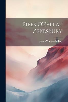 Pipes O'Pan at Zekesbury - James Whitcomb Riley - cover