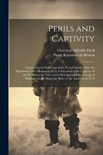 Perils and Captivity: Comprising the sufferings of the Picard familiy after the shipwreck of the Medusa in 1816, a narrative of the captivity of M. de Brisson in 1785, and a description of the voyage of Madame Godin along the river of the Amazons in 1770