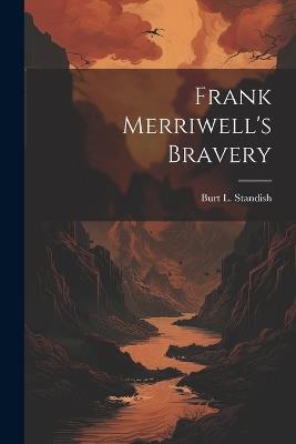 Frank Merriwell's Bravery - Burt L Standish - cover