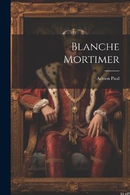 Blanche Mortimer - Adrien Paul - cover
