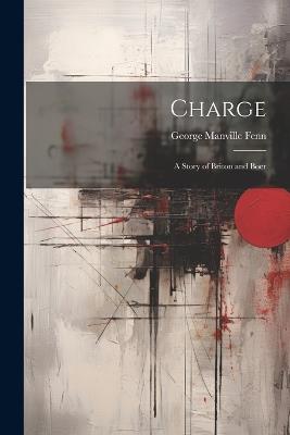 Charge: A Story of Briton and Boer - George Manville Fenn - cover