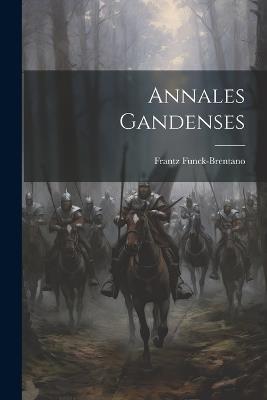 Annales Gandenses - Frantz Funck-Brentano - cover