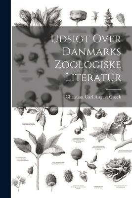 Udsigt Over Danmarks Zoologiske Literatur - Christian Carl August Gosch - cover