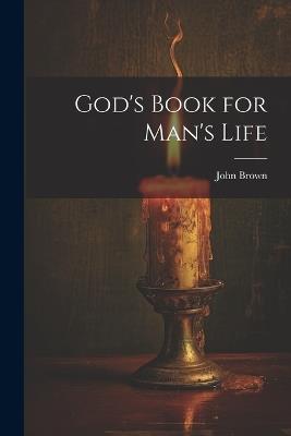 God's Book for Man's Life - John Brown - cover