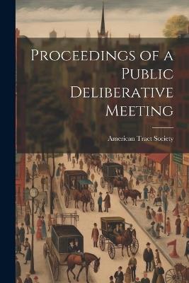 Proceedings of a Public Deliberative Meeting - American Tract Society - cover