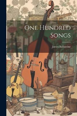 One Hundred Songs - James Ballantine - cover