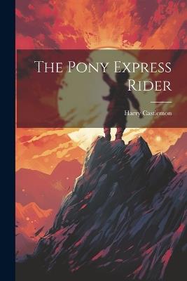 The Pony Express Rider - Harry Castlemon - cover