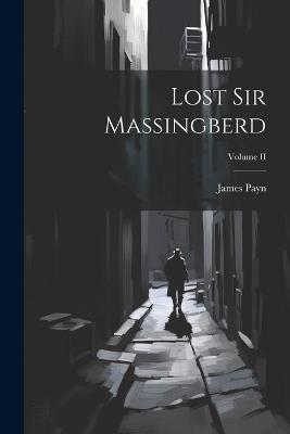 Lost Sir Massingberd; Volume II - James Payn - cover
