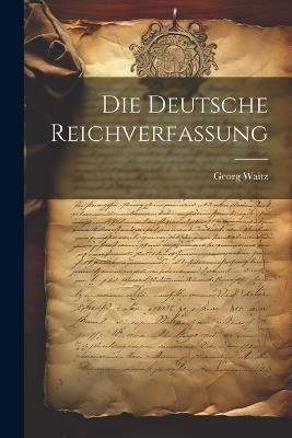 Die Deutsche Reichverfassung - Georg Waitz - cover