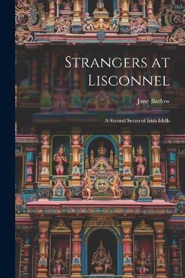 Strangers at Lisconnel: A Second Series of Irish Idylls - Jane Barlow - cover