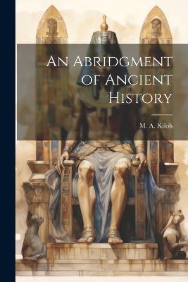An Abridgment of Ancient History - M A Kiloh - cover