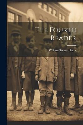 The Fourth Reader - William Torrey Harris - cover