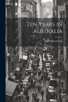 Ten Years in Australia - David MacKenzie - cover