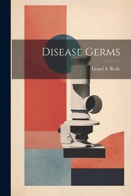 Disease Germs - Lionel S Beale - cover
