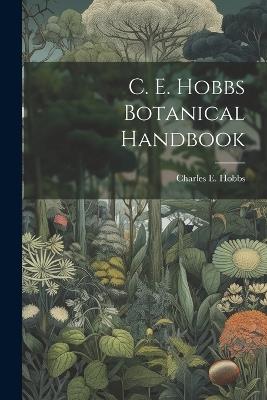 C. E. Hobbs Botanical Handbook - Charles E Hobbs - cover