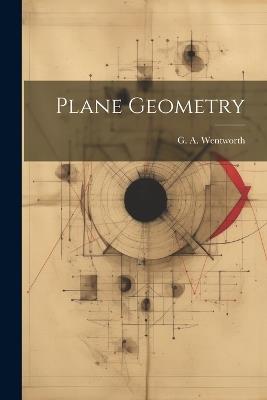 Plane Geometry - G A Wentworth - cover