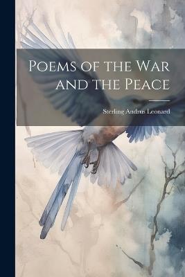 Poems of the War and the Peace - Sterling Andrus Leonard - cover