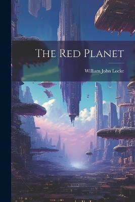 The Red Planet - William John Locke - cover