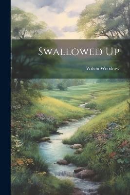 Swallowed Up - Wilson Woodrow - cover