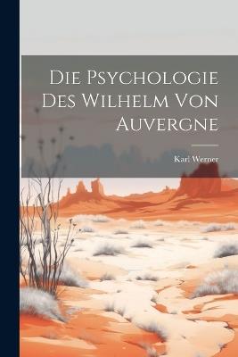 Die Psychologie des Wilhelm von Auvergne - Karl Werner - cover