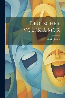 Deutscher Volkshumor - Moritz Busch - cover