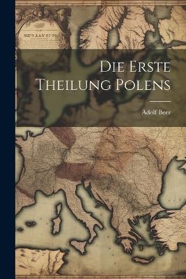 Die Erste Theilung Polens - Adolf Beer - cover