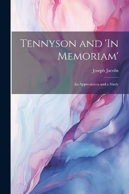 Tennyson and 'In Memoriam': An Appreciation and a Study - Joseph Jacobs - cover