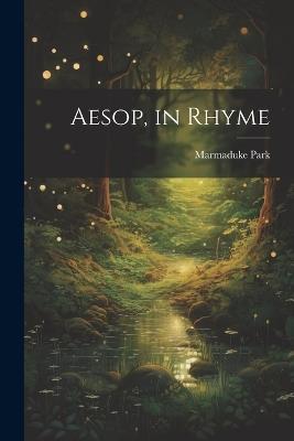 Aesop, in Rhyme - Marmaduke Park - cover