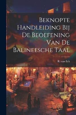 Beknopte Handleiding bij de Beoefening van de Balineesche Taal - R Van Eck - cover