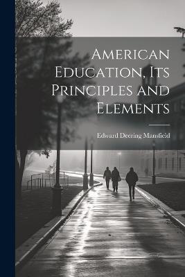 American Education, Its Principles and Elements - Edward Deering Mansfield - cover