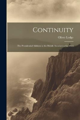 Continuity: The Presidential Address to the British Association for 1913 - Oliver Lodge - cover