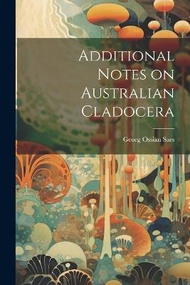 Additional Notes on Australian Cladocera - Georg Ossian Sars - cover