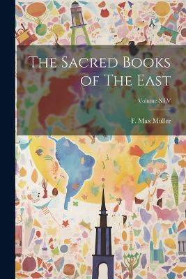 The Sacred Books of The East; Volume XLV - F Max Muller - cover