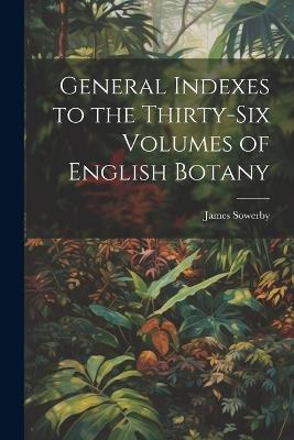 General Indexes to the Thirty-Six Volumes of English Botany - Sowerby James - cover