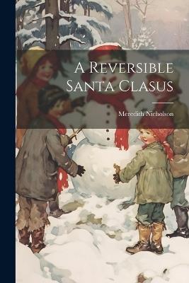 A Reversible Santa Clasus - Meredith Nicholson - cover