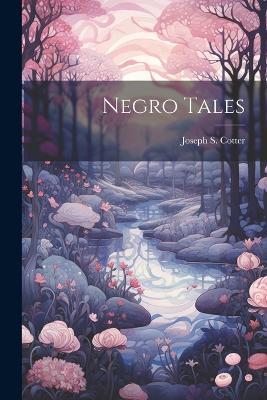 Negro Tales - Joseph S Cotter - cover