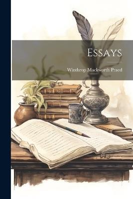 Essays - Winthrop Mackworth Praed - cover
