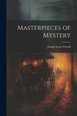 Masterpieces of Mystery - Joseph Lewis French - cover