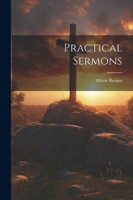 Practical Sermons - Albert Barnes - cover