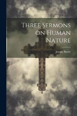 Three Sermons on Human Nature - Joseph Butler - cover