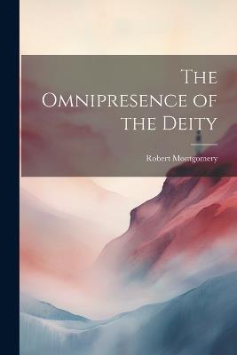 The Omnipresence of the Deity - Robert Montgomery - cover