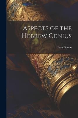 Aspects of the Hebrew Genius - Leon Simon - cover