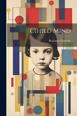 Cihild Mind - Benjamin Dumville - cover