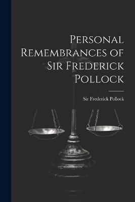 Personal Remembrances of Sir Frederick Pollock - Frederick Pollock - cover