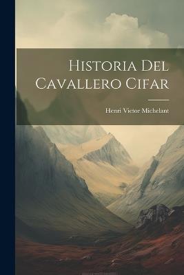 Historia del Cavallero Cifar - Henri Victor Michelant - cover