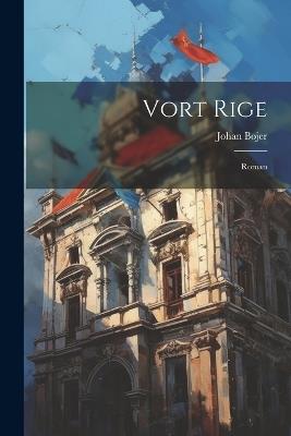 Vort Rige; Roman - Bojer Johan - cover